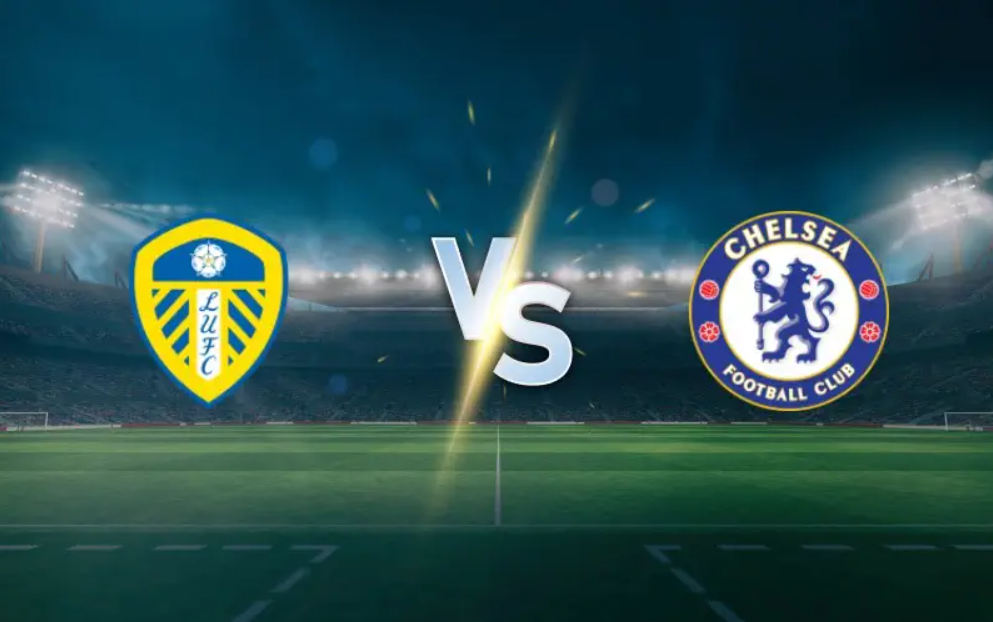 蓝军北上“收分之旅”:利兹联能否阻止切尔西继续高歌猛进?